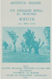 NSANZE Augustin Un domaine royal au Burundi: Mbuye (1850-1945)